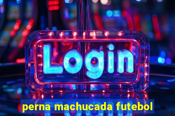 perna machucada futebol